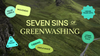 Seven Sins of Greenwashing on green background with tags of false labels, vagueness, hidden trade-offs, no proof, fibbing, irrelevance, and lesser or two evils
